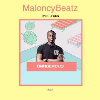 Dangerous by Maloncybeatz