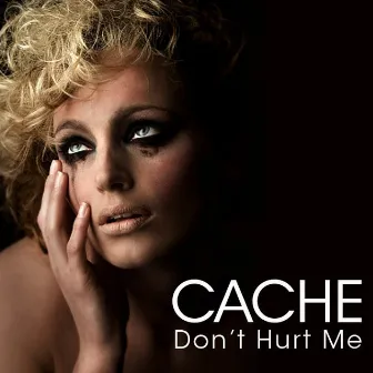 Don't Hurt Me by Cache