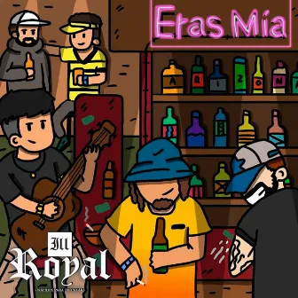 Eras Mía by Ill Royal