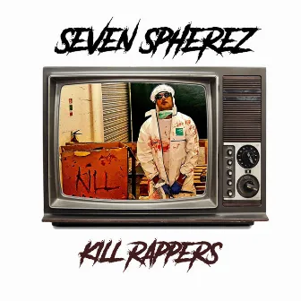 Kill Rappers by Seven Spherez