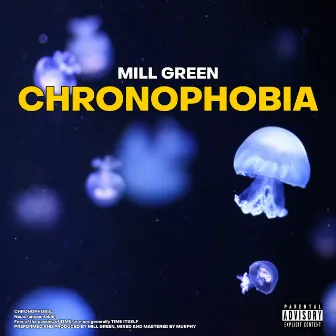 CHRONOPHOBIA by Mill Green