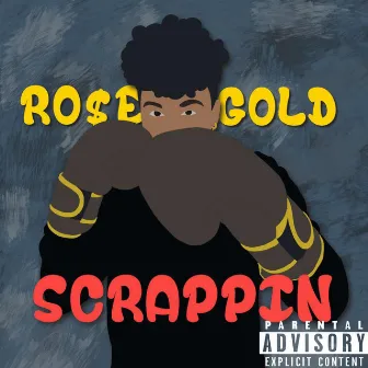 Scrappin by Ro$e Gold