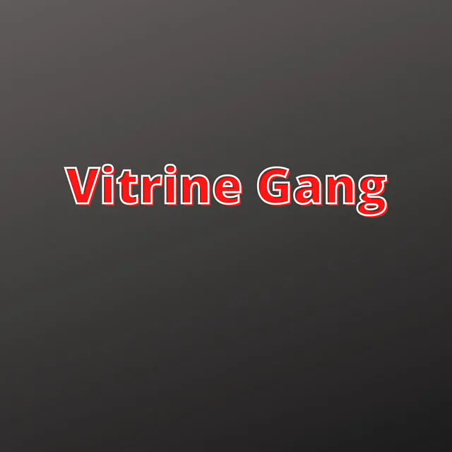 Vitrine Gang