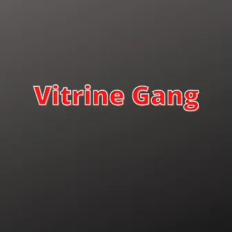 Vitrine Gang by Mc Nesin