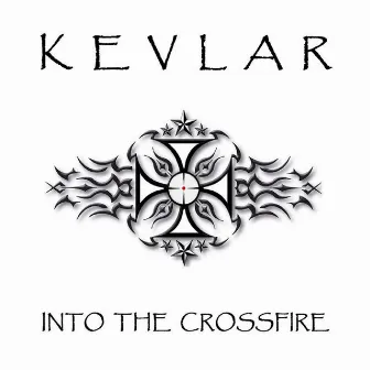 Into the Crossfire by Kevlar