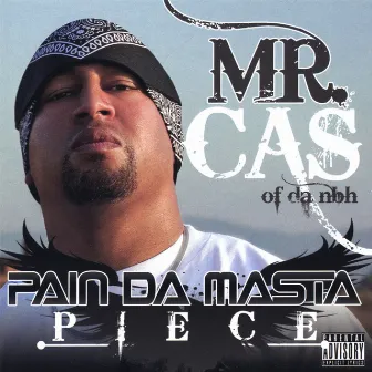 Pain Da Masta Piece by Mr. Cas