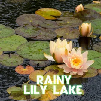 Rainy Lily Lake by Rain Unlimited