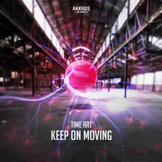 Keep On Moving by Time Art