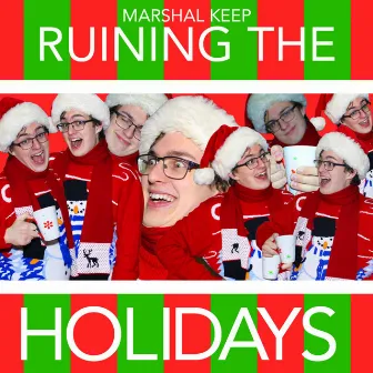 Ruining the Holidays by Marshal Keep