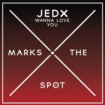 Wanna Love You by JedX