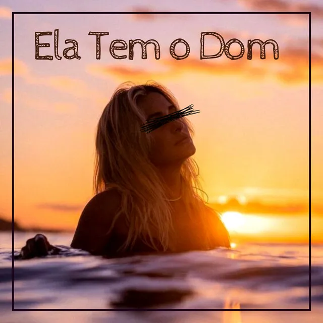 Ela Tem o Dom