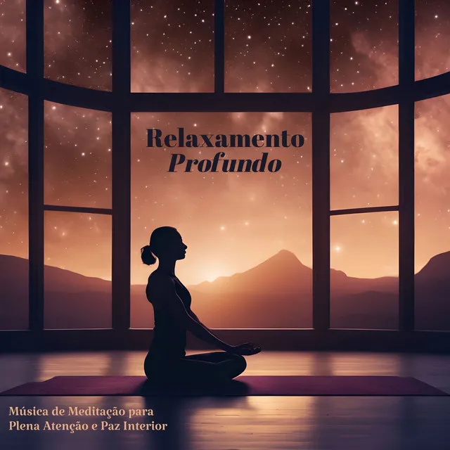 Relaxamento Profundo: Música de Meditação para Plena Atenção e Paz Interior