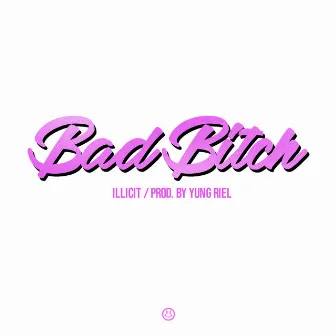 Bad Bitch by Illicit