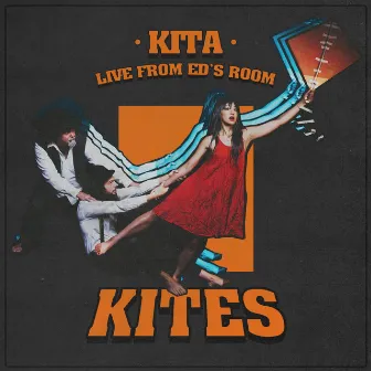 Kites (Live from Ed's Room) by KITA