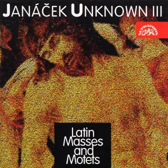 Janáček Unknown III: Latin Masses and Motets by Josef Ksica