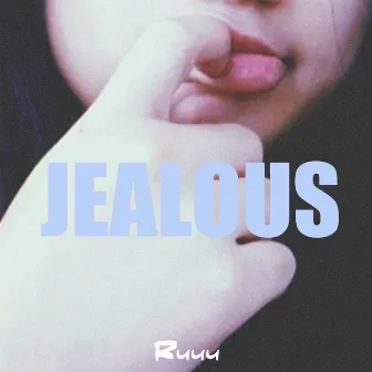 Jealous by Ruuu