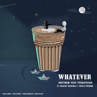 Whatever by Goutham Vasu Venkatesan