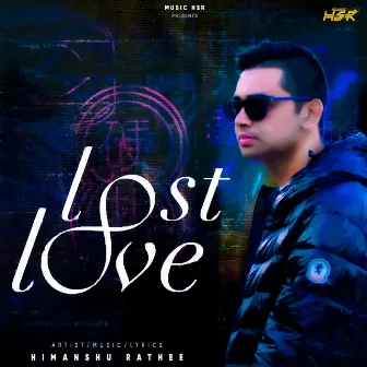 Lost Love by Himanshu Rathee