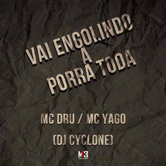 Vai Engolindo a Porra Toda by MC Dru