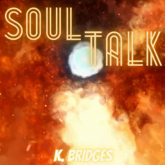 Soul Talk by K. Bridges