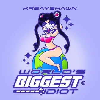 World's Biggest Idiot by Kreayshawn