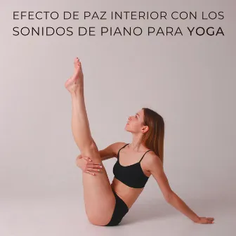 Efecto De Paz Interior Con Los Sonidos De Piano Para Yoga by 