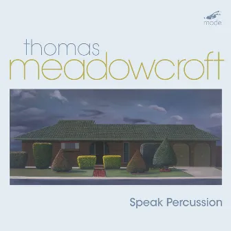 Thomas Meadowcroft: Percussion Works by Speak Percussion