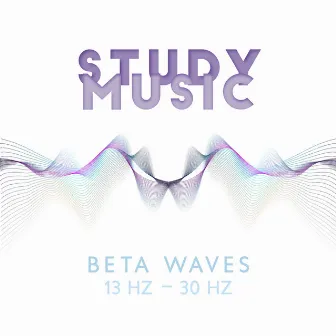 Study Music: Beta Waves: 13 Hz – 30 Hz, Binaural Beats, Music for Focus, Memory & Concentration by Academy of Increasing Power of Brain