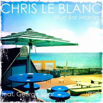 Blue Bar Morning by Chris Le Blanc