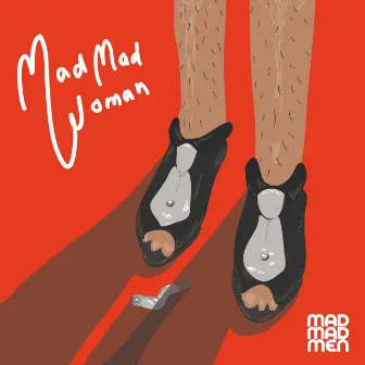 Mad Mad Woman by Mad Madmen