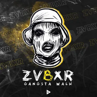 Gangsta Walk by ZVBXR