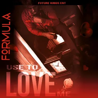 Used to love me by Formula