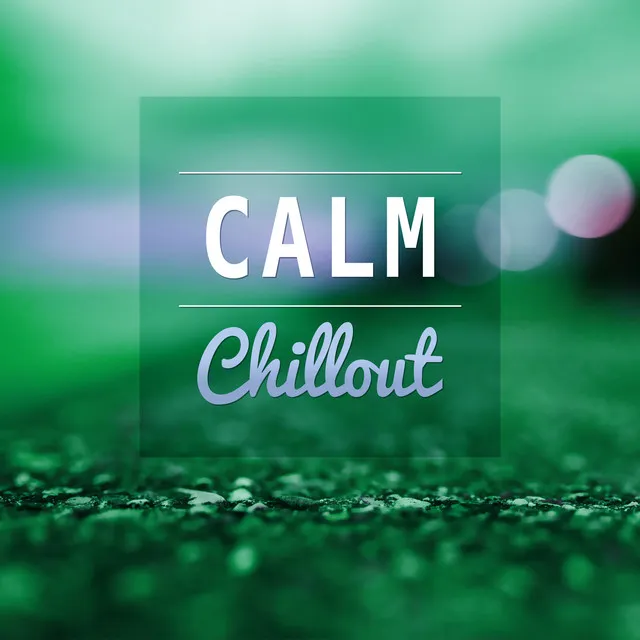 Calm Chillout – Relax in Summer Time, Beach Relaxation, Chill Vibes