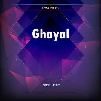 Ghayal by Shova Pandey