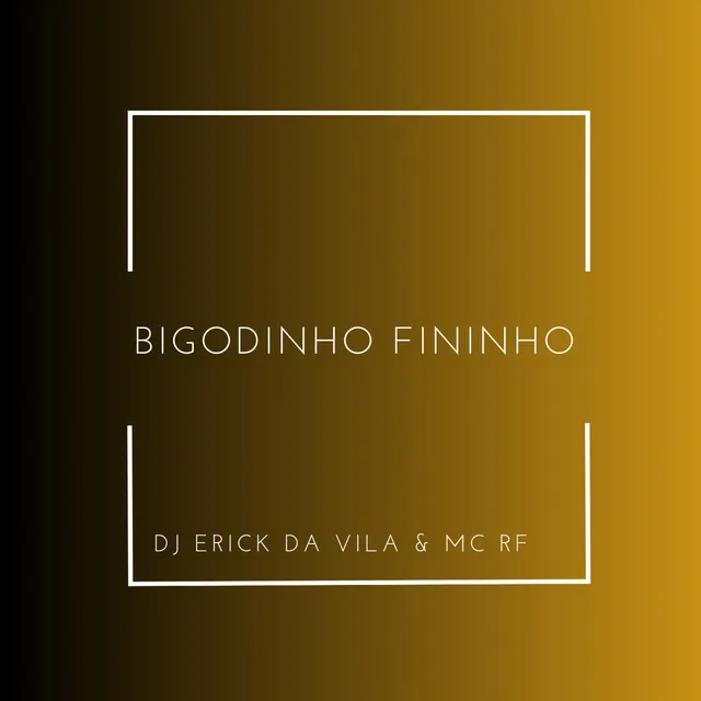 Bigodinho Fininho