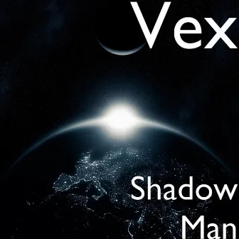 Shadow Man by Vex