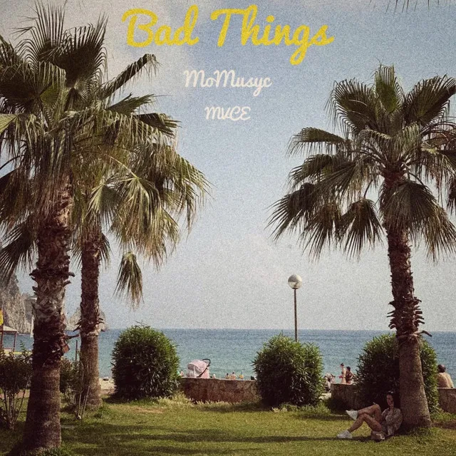 Bad Things