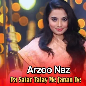 Pa Satar Talay Me Janan De by Arzoo Naz