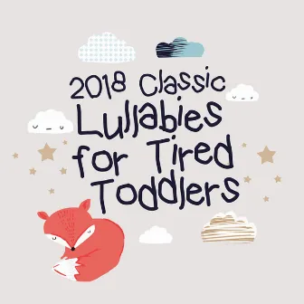 2018 Classic Lullabies for Tired Toddlers by Unknown Artist