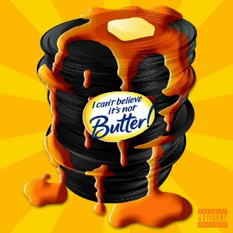 I Can't Believe It's Not Butter! by Believe