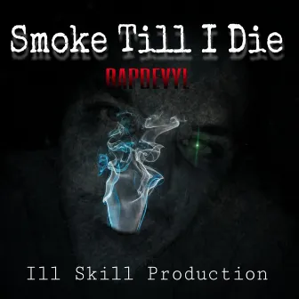 Smoke Till I Die by RapDeVyL