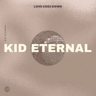 Love Goes Down by KID ETERNAL