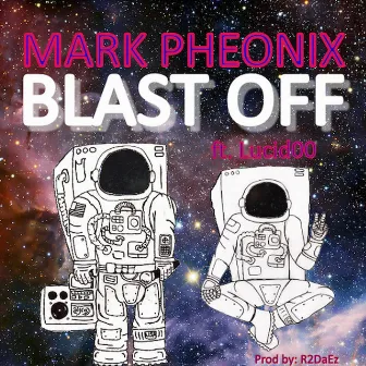 Blast Off by Mark Pheonix