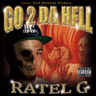 GO 2 DA HELL by Ratel G