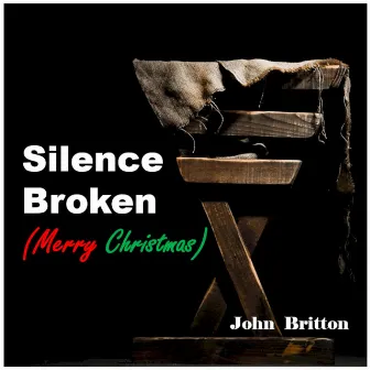 Silence Broken (Merry Christmas) by John Britton