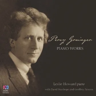 Percy Grainger: Piano Works by Leslie Howard