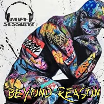 Beyond Reason by Dope Sessionz