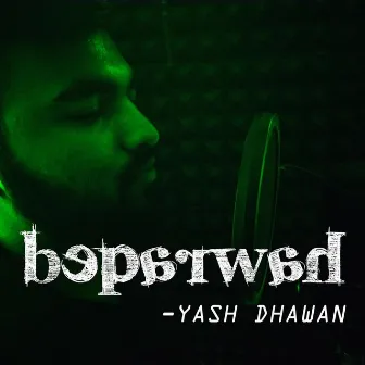 Beparwah by Yash Dhawan