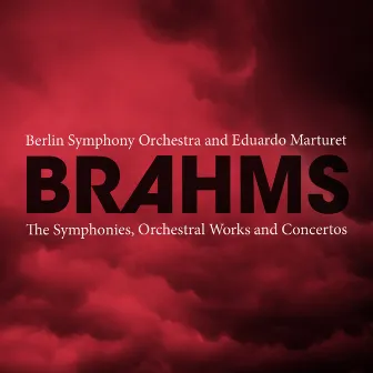 Brahms: The Symphonies, Orchestral Works and Concertos by Berliner Symphoniker