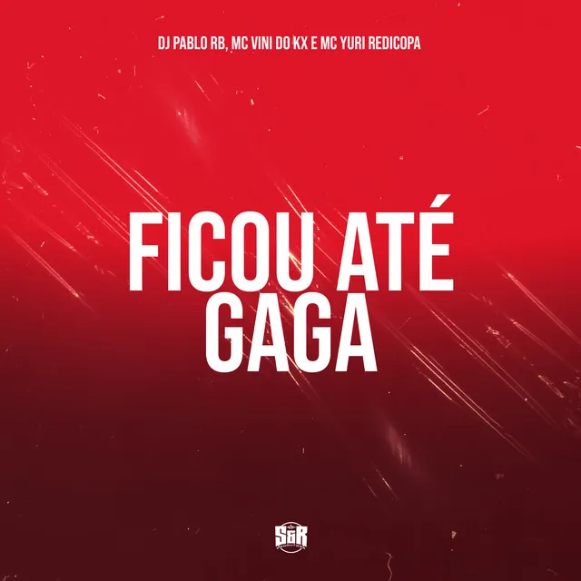 Ficou Até Gaga